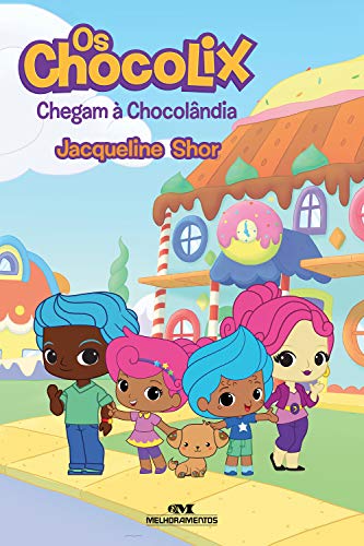 Livro PDF Os Chocolix: Chegam à Chocolândia