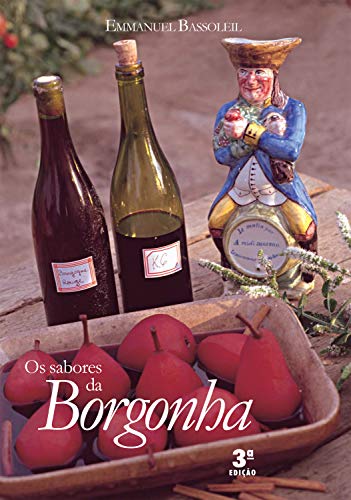 Capa do livro: Os sabores da Borgonha - Ler Online pdf