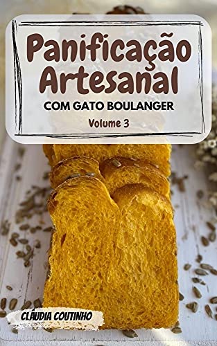 Livro PDF: Panificação Artesanal com Gato Boulanger: Volume 3