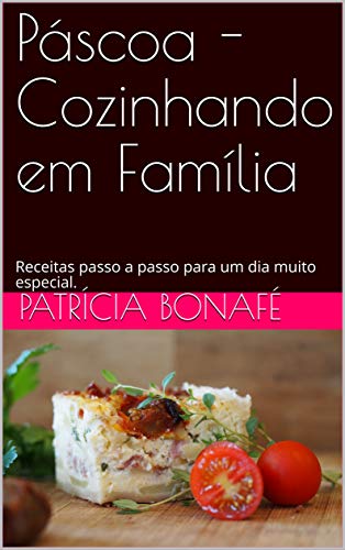 Livro PDF: Páscoa – Cozinhando em Família: Receitas passo a passo para um dia muito especial.
