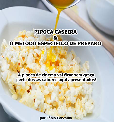 Capa do livro: Pipoca e Cinema Caseiro: A pipoca de cinema vai ficar sem graça perto dos sabores daqui! - Ler Online pdf