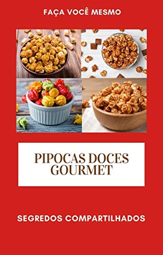 Livro PDF Pipocas Doces Gourmet: Segredos Compartilhados