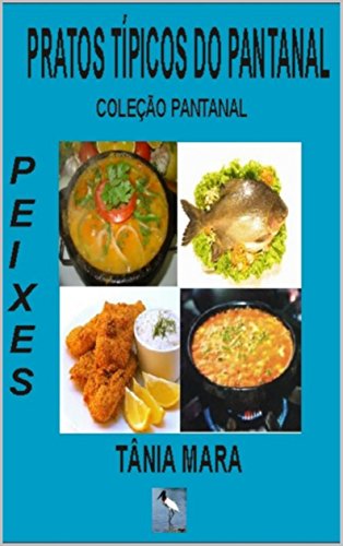 Livro PDF PRATOS TÍPICOS DA PANTANAL PEIXES (COLEÇÃO PANTANAL Livro 2)