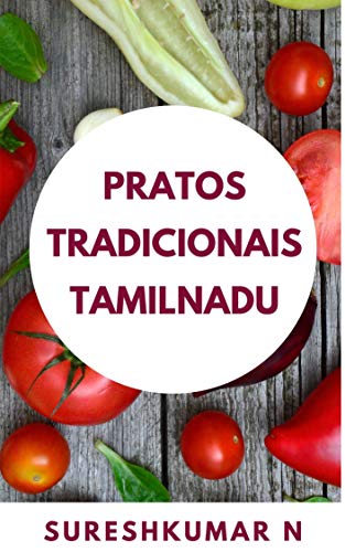 Capa do livro: pratos tradicionais tamilnadu: um recepies saborosos com boa saúde - Ler Online pdf