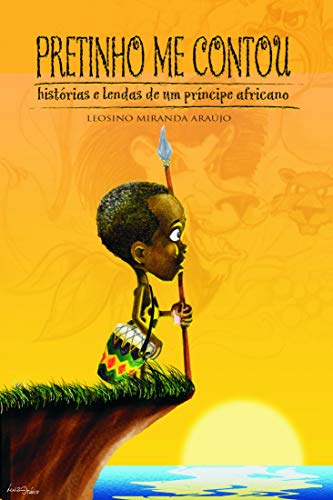 Capa do livro: PRETINHO ME CONTOU: Histórias e Lendas de um Príncipe Africano - Ler Online pdf