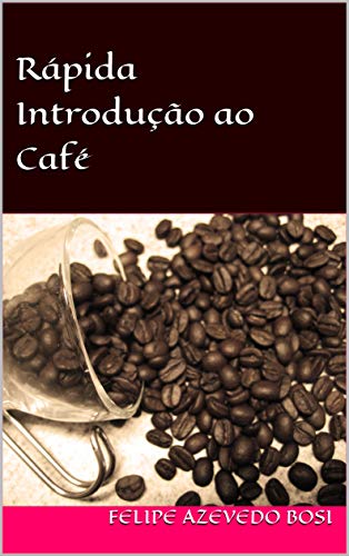 Livro PDF Rápida Introdução ao Café (O Mundo do Café Livro 1)