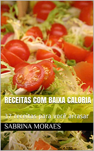 Capa do livro: Receitas com baixa caloria: 37 receitas para você arrasar - Ler Online pdf