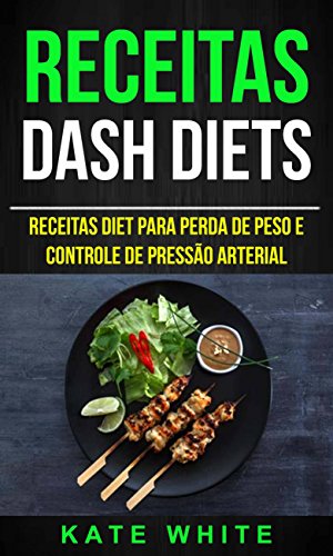 Capa do livro: Receitas: DASH Diets: Receitas diet para perda de peso e controle de pressão arterial - Ler Online pdf