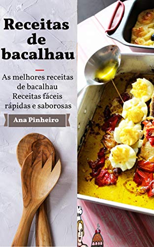 Capa do livro: Receitas de Bacalhau: As minhas melhores receitas de Bacalhau. Receitas fáceis rápidas e saborosas. - Ler Online pdf
