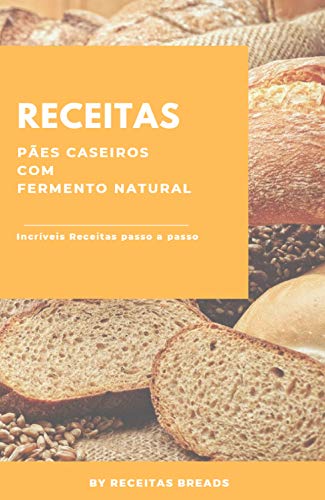 Livro PDF RECEITAS DE PÃO CASEIRO COM FERMENTO NATURAL