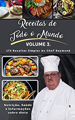 Capa do livro: Receitas de Todo o Mundo : Volume lll do Chef Raymond - Ler Online pdf