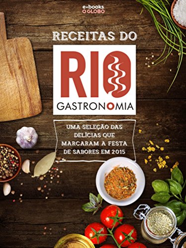 Capa do livro: Receitas do Rio Gastronomia: Uma seleção das delícias que marcaram a festa de sabores em 2015 - Ler Online pdf
