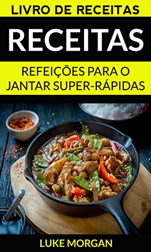 Livro PDF: Receitas: Refeições para o jantar super-rápidas (Livro de receitas)