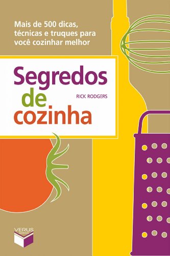 Capa do livro: Segredos de cozinha: Mais de 500 dicas, técnicas e truques para você cozinhar melhor - Ler Online pdf