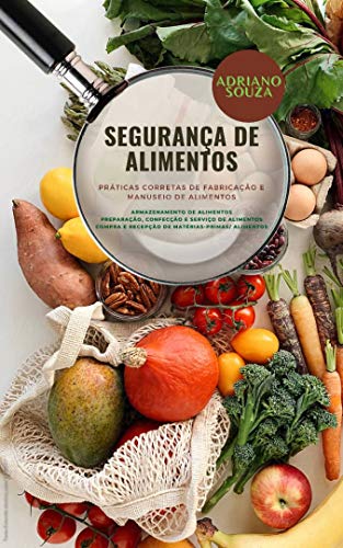 Capa do livro: Segurança de Alimentos : Práticas Corretas de Fabricação e Manuseio de Alimentos - Ler Online pdf