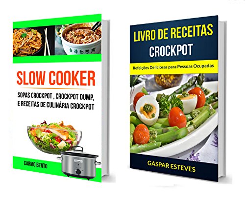 Capa do livro: Slow Cooker: Crockpot: Refeições Deliciosas para Pessoas Ocupadas (Sopas Crockpot , Crockpot Dump, e Receitas de Culinária Crockpot) - Ler Online pdf