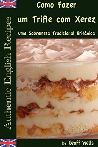 Livro PDF Sobre Como Fazer um Trifle com Xerez – Uma Sobremesa Tradicional Britânica