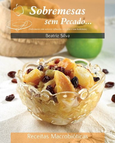 Capa do livro: Sobremesas sem pecado… (Receitas Macrobióticas Livro 1) - Ler Online pdf