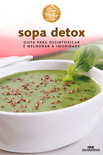 Livro PDF Sopa Detox: Dieta para desintoxicar e melhorar a imunidade (Viva Melhor)