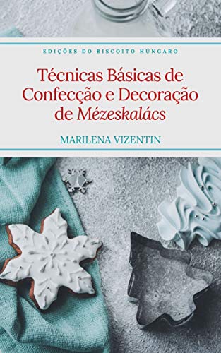 Livro PDF: Técnicas Básicas de Confecção e Decoração de Mézeskalács