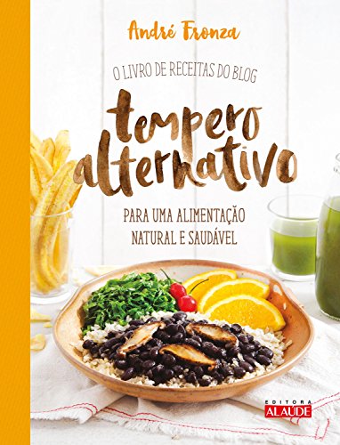 Capa do livro: Tempero alternativo: O livro de receitas do blog para uma alimentação natural e saudável - Ler Online pdf