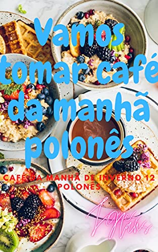 Capa do livro: Vamos tomar café da manhã polonês: Café da Manhã de Inverno 12 Polonês - Ler Online pdf