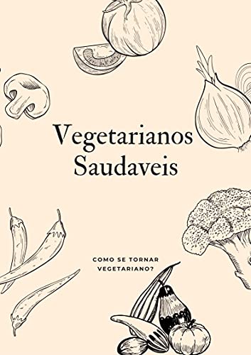 Livro PDF Vegetarianos saúdaveis: Como se tornar vegetariano