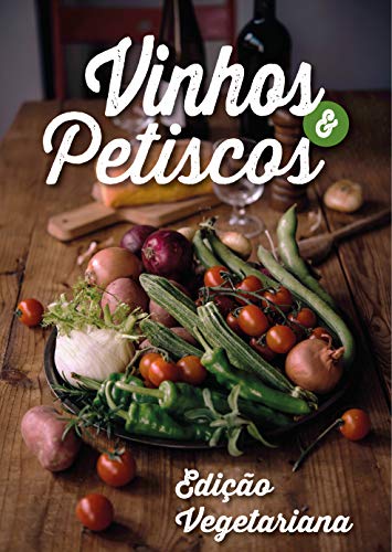 Capa do livro: Vinhos & Petiscos – Edição Vegetariana - Ler Online pdf