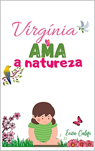 Livro PDF Virgínia ama a natureza: Infantil – ilustrado – a partir de 3 anos!