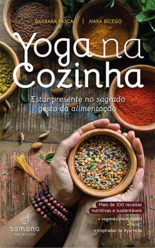 Capa do livro: Yoga na Cozinha: Estar Presente no Sagrado Gesto da Alimentação - Ler Online pdf