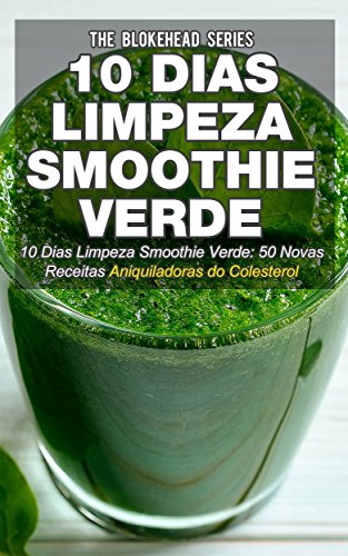 Livro PDF 10 Dias Limpeza Smoothie Verde 50 Novas Receitas Aniquiladoras do Colesterol