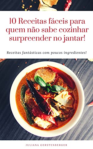 Capa do livro: 10 Receitas fáceis para quem não sabe cozinhar surpreender no jantar! - Ler Online pdf