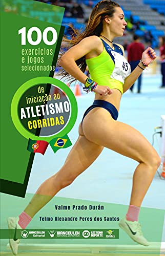 Capa do livro: 100 exercícios e jogos selecionados de iniciação ao atletismo (corridas) - Ler Online pdf