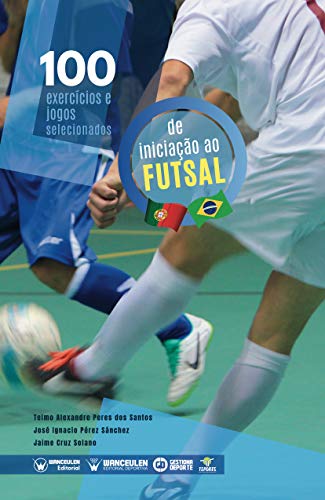 Livro PDF: 100 exercicios e jogos selecionados para a iniciação ao futsal