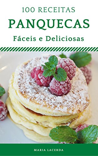 Capa do livro: 100 receitas de Panquecas deliciosas e fáceis - Ler Online pdf