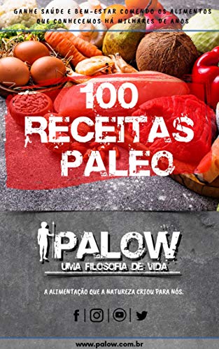 Livro PDF: 100 RECEITAS PALEO – Para iniciantes: Ganhe saúde e bem estar comendo os alimentos que conhecemos há milhares de anos.