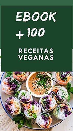 Livro PDF +100 Receitas Veganas: Receitas para o café da manhã. almoço, jantar, sanduíches, lanches, aperitivos, sobremesas, 7 receitas para momentos especias, checklist para ir ao mercado, modelo de cardápio.