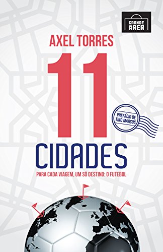 Capa do livro: 11 Cidades: Para cada viagem, um só destino: O Futebol - Ler Online pdf
