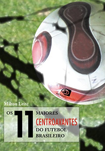 Livro PDF 11 Maiores Centroavantes do Futebol Brasileiro, Os