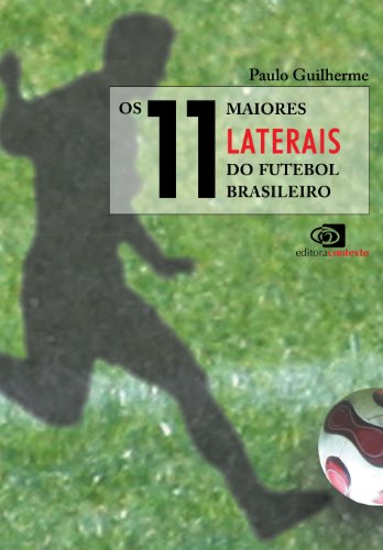 Livro PDF: 11 Maiores Laterais do Futebol Brasileiro, Os