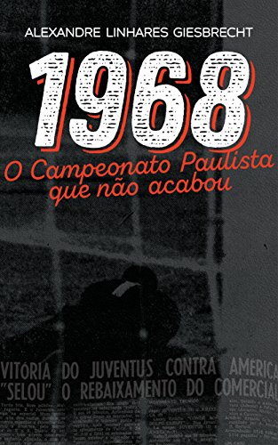 Capa do livro: 1968: o Campeonato Paulista que não acabou - Ler Online pdf