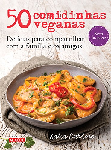 Livro PDF 50 comidinhas veganas: Delícias para compartilhar com a família e os amigos