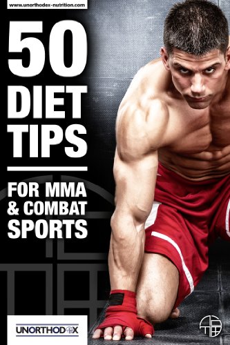 Livro PDF 50 Dicas de dieta para MMA e Desportos de Combate: Uma dieta MMA e livro Nutrição para ajudá-lo a dieta, fazer peso, tirar o máximo proveito do seu treino MMA