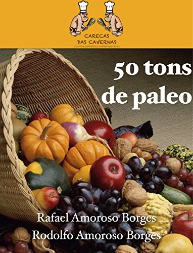 Capa do livro: 50 tons de paleo: 50 deliciosas receitas para iniciar e se consolidar na dieta paleolítica - Ler Online pdf