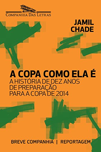 Livro PDF A Copa como ela é: A história de dez anos de preparação para a Copa de 2014 (Breve Companhia)