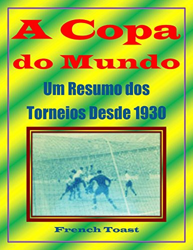 Livro PDF A Copa do Mundo: Um Resumo dos Torneios Desde 1930