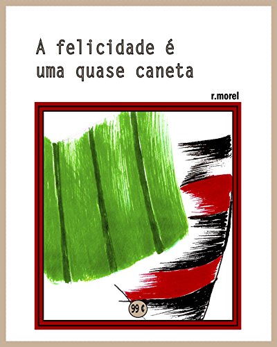 Livro PDF A felicidade é uma quase caneta (Coleção “Campanha do Flamengo no Brasileirão 2017” Livro 34)