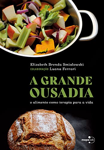 Capa do livro: A grande ousadia: O alimento como terapia para a vida - Ler Online pdf