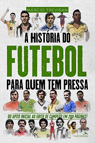 Capa do livro: A História do Futebol para Quem Tem Pressa: Márcio Trevisan (Série Para quem Tem Pressa) - Ler Online pdf