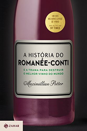 Livro PDF A história do Romanée-Conti: E a trama para destruir o melhor vinho do mundo